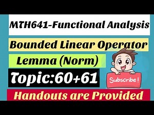 #4 MTH641-Functional Analysis | Topic 60+61 | Bounded Linear Operator | Norm | Young Learners