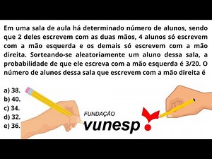VUNESP | Em uma sala de aula há determinado número de alunos, sendo que 2 deles escrevem com as duas