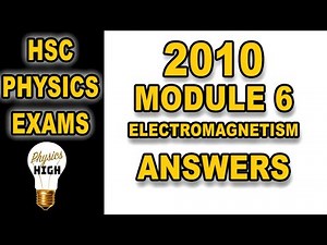 Answer to Electromagnetism questions (Module 6) from HSC 2010