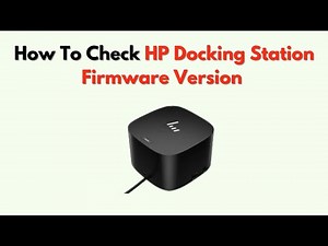 How to Check HP Docking Station Firmware Version – Step by Step Update Guide