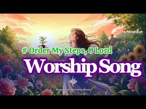 "Order My Steps, O Lord" | Worship Song #86.2 Single #Praise Song #Sacred Song #Hymn #CCM