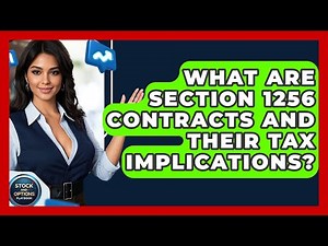 What Are Section 1256 Contracts And Their Tax Implications? - Stock and Options Playbook