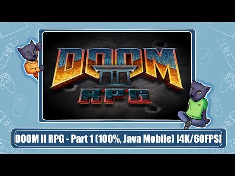DOOM II RPG - Part 1 (100%, Java Mobile) [4K/60FPS]