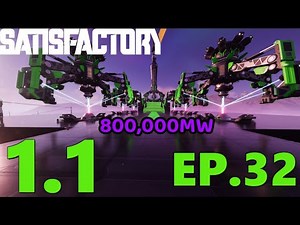 800,000MW Of Alien Power Matrix Beauty (Satisfactory 1.1 EP 32)