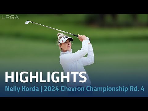 Nelly Korda Highlights | The Chevron Championship 2024 Rd. 4