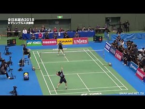 全編【全日本総合2018 】WS決勝 山口茜(再春館製薬所) vs 奥原希望(日本ユニシス)
