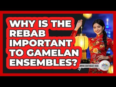 Why Is The Rebab Important To Gamelan Ensembles?