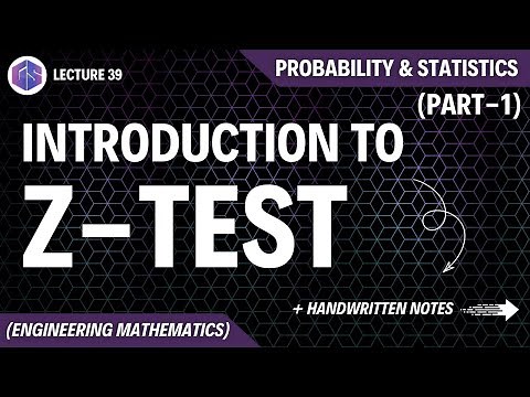 Lec-39: Introduction to Z-Test | Probability and Statistics