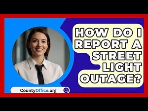 How Do I Report A Street Light Outage? - CountyOffice.org