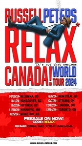 I’m coming back to my home and native land! Check out my new RELAX* World Tour this Fall. I’ll be in Kelowna, Vancouver, Victoria, Winnipeg, Moncton, Montreal, Ottawa, London and of course Toronto. Go to russellpeters.com for tickets. PRESALE starts today at 10AM EST. Password: RELAX | The REAL Russell Peters
