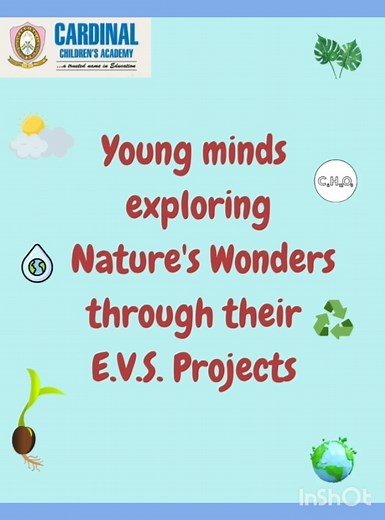 Young minds exploring Nature's Wonders through their E.V.S. Projects.... | Cardinal Children's Academy