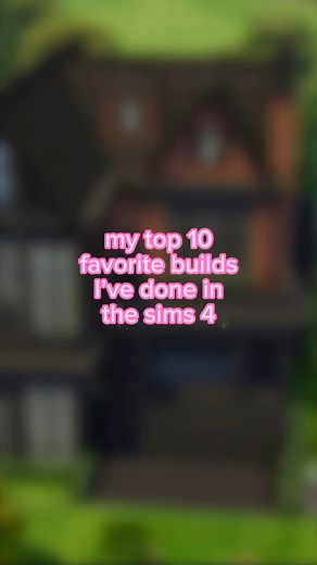 my top 10 favorite builds in the sims 4 ✨ #thesims4 #daniellebuilds | daniellebuilds