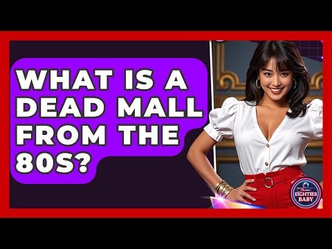 What Is A Dead Mall From The 80s? - I'm an 80s Baby
