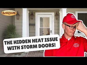 Crazy Problems With Heat Build Up And Storm Doors That You Never Knew About