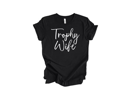 Trophy Wife T Shirt, Sassy Minimalist Wife Life Tee, Funny Bridal Gift for Her, Honeymoon Outfit, Newlywed Shirt,anniversary Couples Present - Etsy