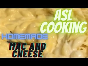 How To Make Homemade Mac And Cheese ASL Cooking Show