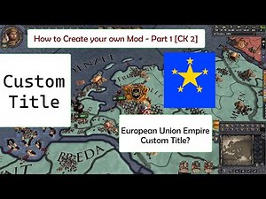 CK2 - Create Your Own Mod | Crusader Kings 2 | Custom Title | Part 1