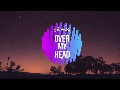 Echosmith - Over My Head (Lyrics/Lyric Video)