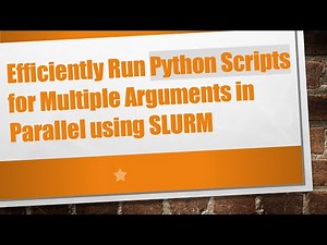 Efficiently Run Python Scripts for Multiple Arguments in Parallel using SLURM