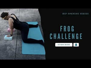Day 4/7-Day Frog Challenge Series | Hip Opening Stretch Routine