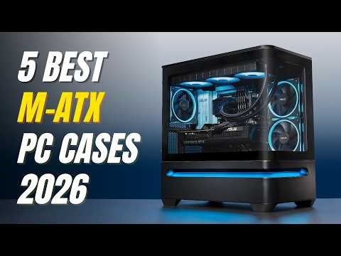 5 Best Micro ATX Cases 2026 | Best MATX Cases 2026