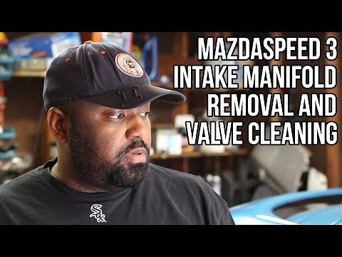 Mazdaspeed 3 Intake Manifold Removal and Valve Cleaning