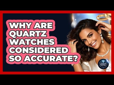 Why Are Quartz Watches Considered So Accurate? - Jewelry Market Spotlight