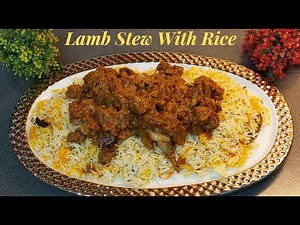 Lamb Stew Recipe | Homemade Tender Lamb Stew Recipe With Rice | Easy & Quick Original Recipe
