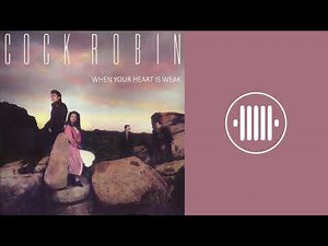 Cock Robin - When Your Heart Is Weak (Moreno J. Remix)