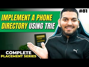 Lecture 81: Implement a Phone Directory Using Trie || C++ Placement Series