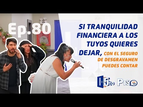 5to Piso |Ep. 80 | Si tranquilidad financiera quieres dejar, con el seguro desgravamen puedes contar