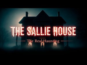 The Sallie House: The Most Terrifying Real Haunting Ever Recorded | True Paranormal Documentary