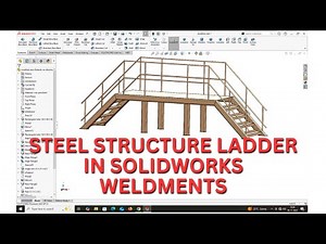 STEEL STRUCTURE LADDER IN SOLIDWORKS WELDMENTS.