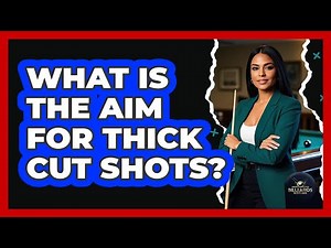 What Is the Aim for Thick Cut Shots?