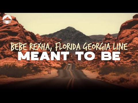 Bebe Rexha - Meant To Be (feat. Florida Georgia Line) | Lyrics