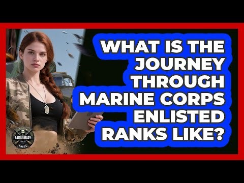 What Is The Journey Through Marine Corps Enlisted Ranks Like? - Battle Ready Force