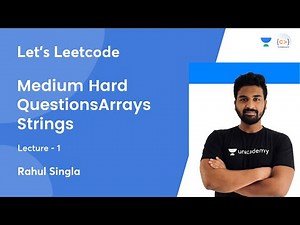 Medium Hard Questions-Arrays/Strings | L 1 | Let's Leetcode | Rahul Singla