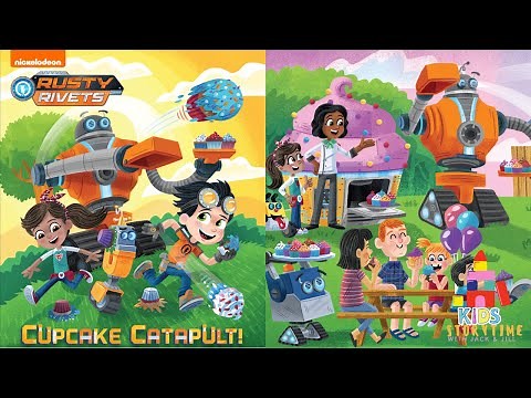 🧁Kids Book Read Aloud: Nickelodeon Rusty Rivets : Cupcake Catapult!