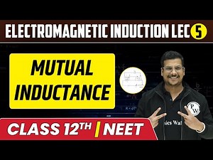 Electromagnetic Induction 05 | Mutual Inductance | Class 12th/NEET