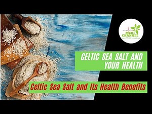 Celtic Sea Salt and Its Health Benefits