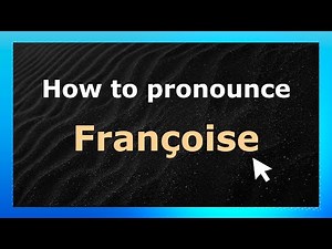 How to Pronounce Françoise (French Pronunciation / France) | Pronounce Names