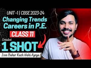 Changing Trends & Careers in PE Detailed Oneshot Unit 1 Physical Education Class 11 CBSE 2023-24 🔥