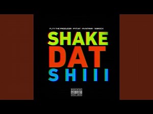 Shake Dat Shiii