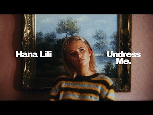 Hana Lili - Undress Me (Official Music Video)