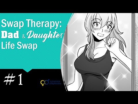 Part 1 Swap Therapy: Dad & Daughter Life Swap | Body Swap | Genderswap | Manga