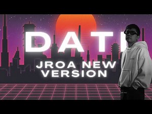 Jroa - Dati | New Version | Official Video Lyrics