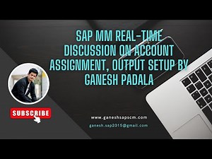 SAP MM Real-Time Discussion on Account assignment, Output Setup by Ganesh Padala