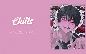 宝藏英文歌推荐｜“歌如其名 就真的很chill呐!!!”｜《Chills》