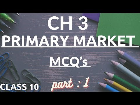 CH 3 Primary Market class 10 MCQ’s (FMM) by Brilliant Minds
