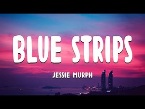 Jessie Murph - Blue Strips (Lyrics)